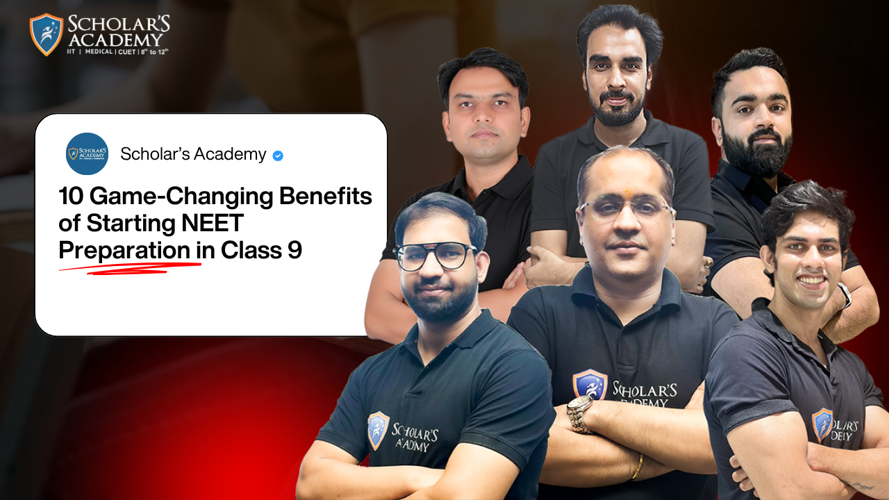 10 Game-Changing Benefits of Starting NEET Preparation in Class 9